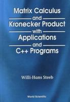 Matrix Calculus and Kronecker Product With Applications and C++ Programs 9810232411 Book Cover