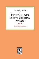 Land Entries of Pitt County, North Carolina, 1778-1797 1639147578 Book Cover