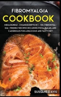 Fibromyalgia Cookbook: MEGA BUNDLE - 3 Manuscripts in 1 - 120+ Fibromyalgia - friendly recipes including Pizza, Salad, and Casseroles for a delicious and tasty diet 1664055711 Book Cover