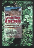 Lessons from Amazonia: The Ecology and Conservation of a Fragmented Forest 0300084838 Book Cover