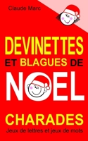 Devinettes et blagues de Noël. Charades, jeux de lettres et jeux de mots.: Petits jeux faciles pour enfants. Blagues Toc Toc. Mots en désordre. Jeu de ... en classe ou à l'école. (French Edition) B082BYQYG9 Book Cover