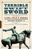 Terrible Swift Sword: The Life of General Philip H. Sheridan 0306820277 Book Cover