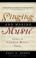 Singing And Making Music: Issues in Church Music Today 0875526179 Book Cover