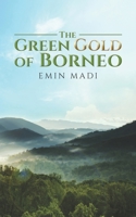 The Green Gold of Borneo 178878488X Book Cover