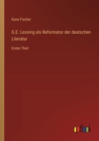 G.E. Lessing als Reformator der deutschen Literatur: Erster Theil 3368507214 Book Cover