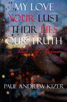 My Love Your Lust Their Lies Our Truth 132988499X Book Cover