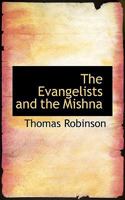 The Evangelists and the Mishna or Illustrations of the Four Gospels Drawn From Jewish Traditions 1016255225 Book Cover