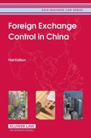 Foreign Exchange Control in China: First Edition (Asia Business Law Series Volume 4) 9041124268 Book Cover
