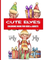 Cute Elves Coloring Book For Kids & Adults: Fun, Easy and Relaxing Pages - Relaxation and De-Stress; Relief Activity Sheets; Images To Inspire Creativity & Reduce Stress; Color Therapy 1706344198 Book Cover