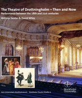 The Theatre of Drottningholm - Then and Now: Performance Between the 18th and 21st Centuries 9187235927 Book Cover