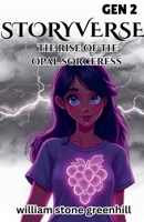 STORYVERSE GEN 2 the Rise of the Opal Scorseress (Story Universe) B0GTWJ9X2Z Book Cover