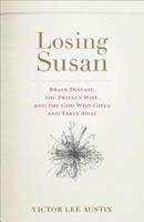 Losing Susan: Brain Disease, the Priest's Wife, and the God Who Gives and Takes Away 1587433850 Book Cover