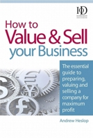 How to Value and Sell Your Business: The Essential Guide to Preparing, Valuing and Selling a Company for Maximum Profit 0749451173 Book Cover
