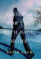 Looking for the Path Back Home 0578351277 Book Cover