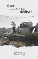 Never Living A Lie Again: The Life Story of Robin Prijs 108129938X Book Cover