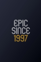 Epic Since 1997: Blank Lined Journal, Happy Birthday Notebook, Diary Perfect Gift For Your Loved Ones 1678608866 Book Cover