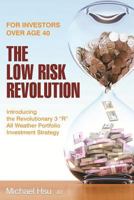 The Low Risk Revolution: Introducing the Revolutionary 3 "R" All Weather Investment Strategy 150277688X Book Cover
