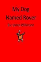 My Dog Named Rover 1978480660 Book Cover
