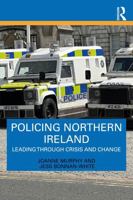 Policing Northern Ireland: Leading Through Crisis and Change 1041047487 Book Cover