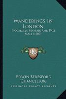 Wanderings In London: Piccadilly, Mayfair And Pall Mall 112095360X Book Cover