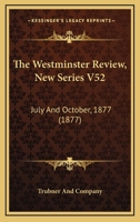 The Westminster Review, New Series V52: July And October, 1877 1165699532 Book Cover