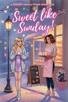 Sweet Like Sunday!: A tender, Slow-burn Sapphic Romance about Secrets, Second Chances, and Choosing Love. B0FPQBYXS1 Book Cover