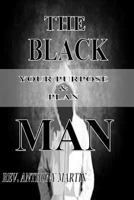 The Black Man: Your Purpose & Plan 1983943622 Book Cover