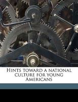 Hints toward a national culture for young Americans 1359197796 Book Cover