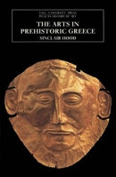 The Arts in Prehistoric Greece (The Yale University Press Pelican Histor) 0300052871 Book Cover