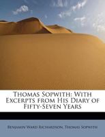 Thomas Sopwith: With Excerpts from His Diary of Fifty-Seven Years 1016474288 Book Cover