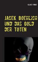 Jacek Boehlich und das Gold der Toten 3749428433 Book Cover
