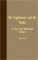 Englishman and His Books in the Early Nineteenth Century B0000CHCIT Book Cover