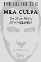 MEA CULPA & The Life and Work of Semmelweis B085DQB9XC Book Cover