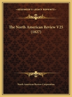 The North American Review V25 0548820635 Book Cover