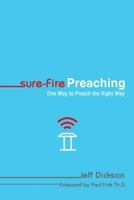 Sure-Fire Preaching: One Way to Preach the Right Way 1490895620 Book Cover