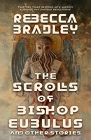 The Scrolls of Bishop Eubulus, and Other Stories 177053248X Book Cover
