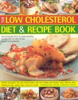The Low Cholesterol Diet and Recipe Book: 220 Delicious Easy-to-make Recipes, All Shown in 900 Step-by-step Colour Photographs - Expert Guidance on Low ... Needs, Well-being and a Healthy Heart