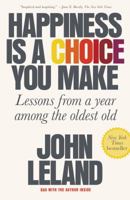 Happiness Is a Choice You Make: Lessons from a Year Among the Oldest Old 0374168180 Book Cover