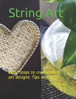 String Art: Basic Steps to create string art designs: Tips and Tricks B08JJ41M1T Book Cover