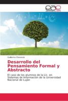 Desarrollo del Pensamiento Formal y Abstracto: El caso de los alumnos de la Lic. en Sistemas de Información de la Universidad Nacional de Luján 6202169567 Book Cover