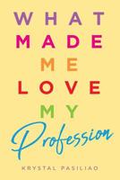 What Made Me Love My Profession 1640967737 Book Cover