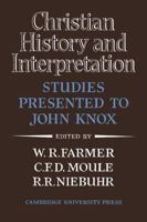 Christian History and Interpretation: Studies Presented to John Knox 052110551X Book Cover