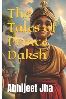 The Tales of Prince Daksh (The Chronicles of Hulhula) B0F276X2H4 Book Cover