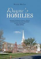 Wayne's Homilies: Sermons Preached by Wayne L. McCoy in Presbyterian Churches of Scotland and the United States 1953-2005 1450247040 Book Cover