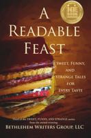 A Readable Feast: Sweet, Funny, and Strange Tales for Every Taste 0989265021 Book Cover