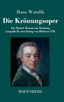 Die Krönungsoper: Ein Mozart-Roman zur Krönung Leopolds II. zum König von Böhmen 1791 3743745054 Book Cover