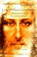 Love Without Conditions: Reflections of the Christ Mind 1879159155 Book Cover