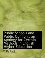 Public Schools and Public Opinion: An Apology for Certain Methods in English Higher Education 1115376632 Book Cover