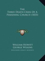 The Three Death-Cries Of A Perishing Church 1437341195 Book Cover