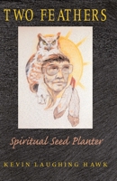 Two Feathers, 2nd Edition: Spiritual Seed Planter 0940985942 Book Cover